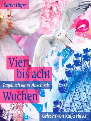 cover image of Vier bis acht Wochen--Tagebuch eines Abschieds